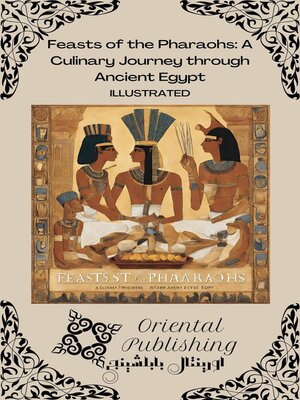 cover image of Feasts of the Pharaohs a Culinary Journey through Ancient Egypt